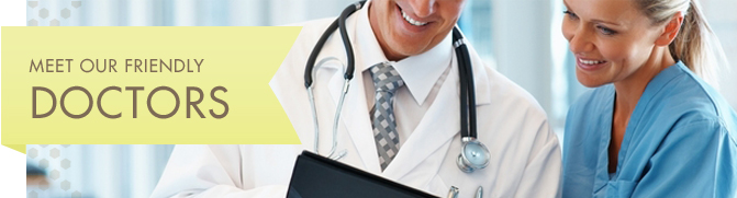 Meet Our Friendly Doctors